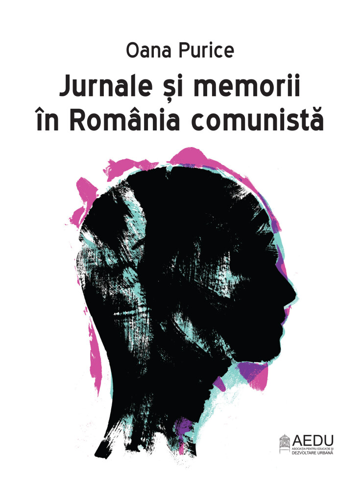 Oana Purice_Jurnale si memorii in Romania comunista - coperta
